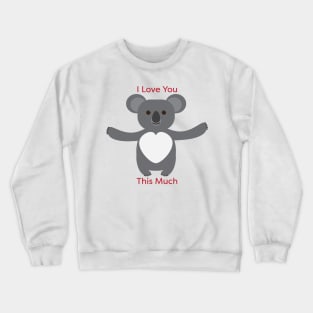 Koala Bear I Love You This Much Crewneck Sweatshirt